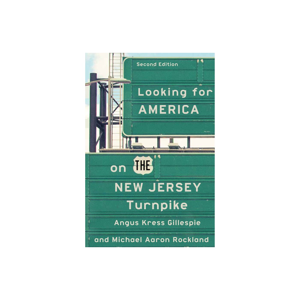 Looking for America on the New Jersey Turnpike, Second Edition - 2nd Edition by Angus Kress Gillespie & Michael Aaron Rockland (Paperback)