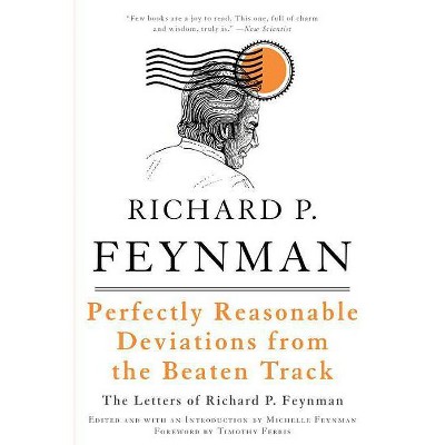 Perfectly Reasonable Deviations from the Beaten Track - by  Richard P Feynman (Paperback)