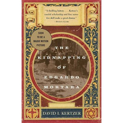 The Kidnapping of Edgardo Mortara - by  David I Kertzer (Paperback)