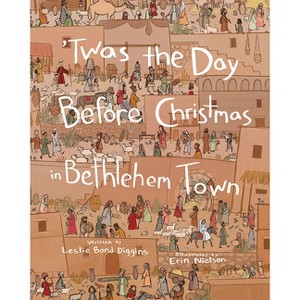 Twas the Day Before Christmas in Bethlehem Town - by  Leslie Bond Diggins (Hardcover) - 1 of 1