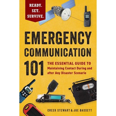 Emergency Communication 101 - (Ready. Set. Survive.) by  Creek Stewart & Joe Bassett (Paperback)