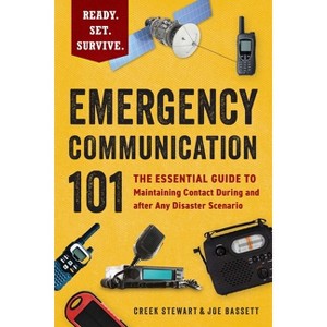 Emergency Communication 101 - (Ready. Set. Survive.) by  Creek Stewart & Joe Bassett (Paperback) - 1 of 1