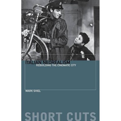 Italian Neorealism - (Short Cuts) by  Mark Shiel (Paperback)