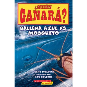 ¿Quién Ganará? Ballena Azul vs. Mosquito (Who Would Win? Blue Whale vs. Mosquito) - by  Jerry Pallotta (Paperback) - 1 of 1