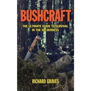 Bushcraft - by  Richard Graves (Paperback) - 1 of 1