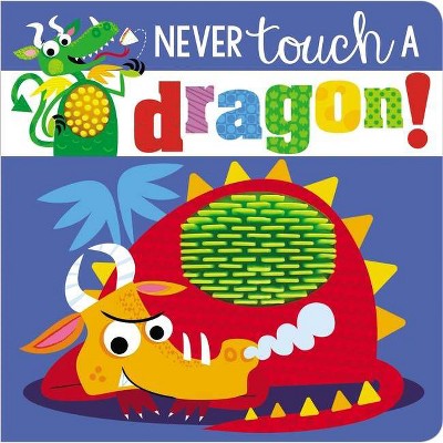 Never Touch a Dragon by Make Believe Ideas (Board Book)