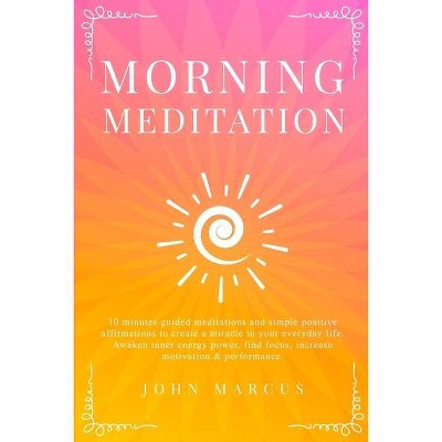 Morning Meditation - (Practical Guided Meditations) by  John Marcus (Paperback)