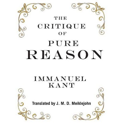 The Critique of Pure Reason - by  Immanuel Kant (Hardcover)