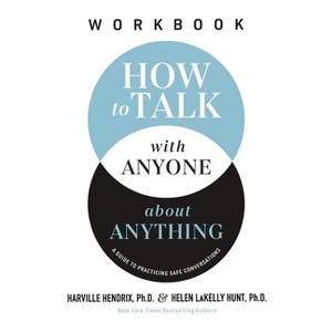 How to Talk with Anyone about Anything Workbook - by  Harville Hendrix Ph D & Helen Lakelly Hunt (Paperback) - 1 of 1