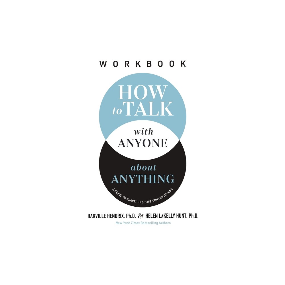 How to Talk with Anyone about Anything Workbook - by Harville Hendrix Ph D & Helen Lakelly Hunt (Paperback)