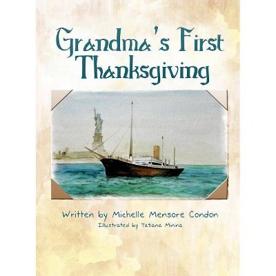 Grandma's First Thanksgiving - by  Michelle Mensore Condon (Hardcover)