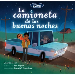 La Camioneta de Las Buenas Noches - (Ford) by  Charlie Moon (Hardcover) - 1 of 1