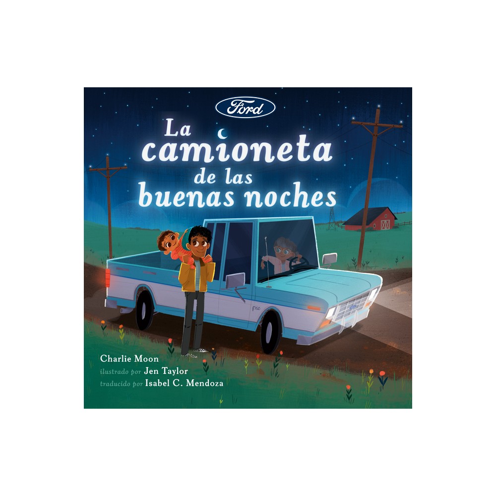 La Camioneta de Las Buenas Noches - (Ford) by Charlie Moon (Hardcover)