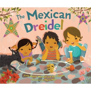 The Mexican Dreidel - by  Linda Elovitz Marshall & Ilan Stavans (Hardcover) - 1 of 1