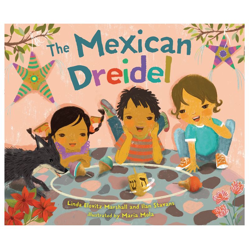 The Mexican Dreidel - by  Linda Elovitz Marshall & Ilan Stavans (Hardcover), 1 of 2