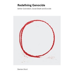 Redefining Genocide - by  Damien Short (Paperback) - 1 of 1