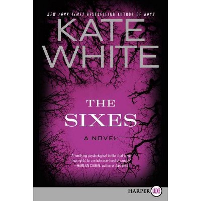 The Sixes - Large Print by  Kate White (Paperback)