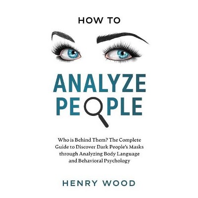 How to Analyze People - by  Henry Wood (Hardcover)