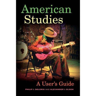 American Studies - by  Philip J Deloria & Alexander I Olson (Paperback)