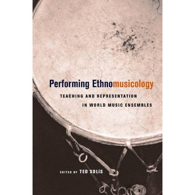 Performing Ethnomusicology - by  Ted Solis (Paperback)