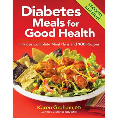 Diabetes Meals for Good Health - 2nd Edition by  Karen Graham (Paperback)