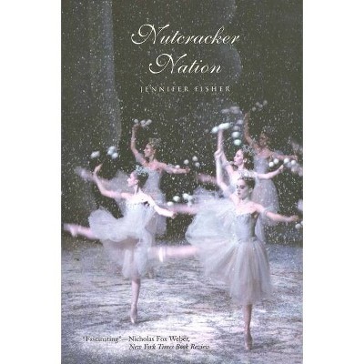 Nutcracker Nation - by  Jennifer Fisher (Paperback)