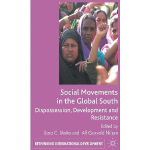 Social Movements in the Global South - (Rethinking International Development) by  S Motta & A Gunvald Nilsen (Hardcover) - 1 of 1