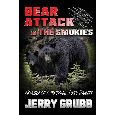 Bear Attack in the Smokies - by  Jerry Grubb (Paperback)