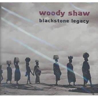 Woody Shaw - Blackstone Legacy (CD)