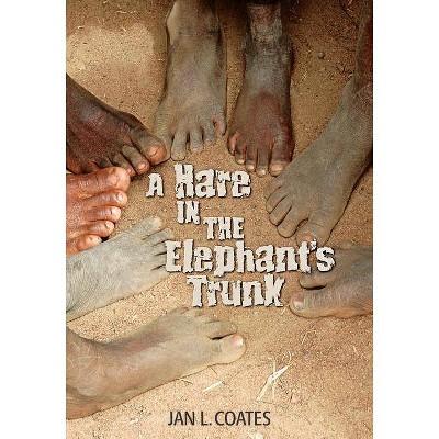 A Hare in the Elephant's Trunk - by  Jan Coates (Paperback)