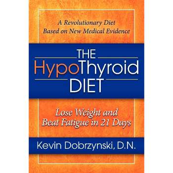 The Hypothyroid Diet - by  Kevin Dobrzynski (Paperback)