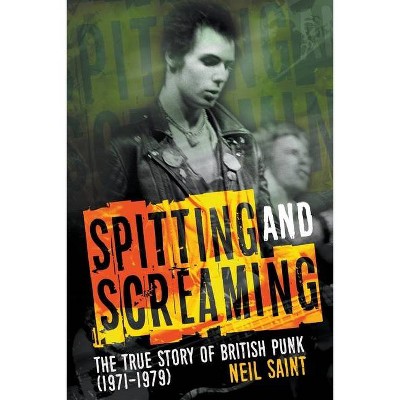 Spitting and Screaming - by  Neil Saint (Paperback)