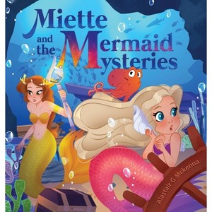 Miette and the Mermaid Mysteries - by  Alastair G McKenna (Hardcover) - 1 of 1