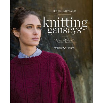 Knitting Ganseys, Revised and Updated - 2nd Edition by  Beth Brown-Reinsel (Hardcover)