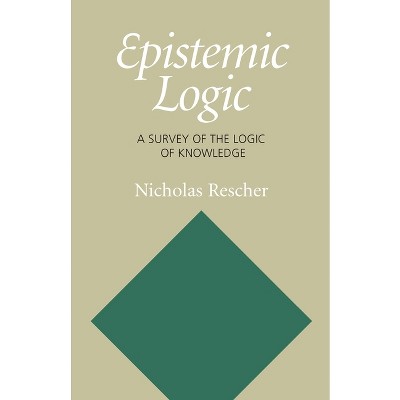 Epistemic Logic - by  Nicholas Rescher (Paperback)