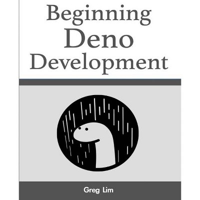 Beginning Deno Development - by  Greg Lim (Paperback)