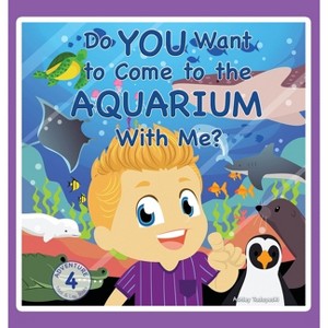 Do You Want to Come to the Aquarium With Me? - (Max and Leo Adventures) by  Ashley Tadayeski (Hardcover) - 1 of 1