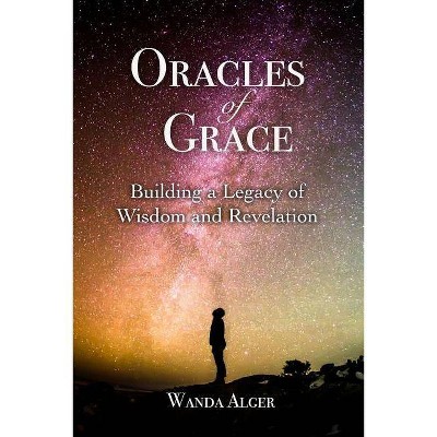 Oracles of Grace - by  Wanda Alger (Paperback)