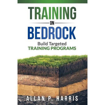 Training on Bedrock - by  Allan P Harris (Paperback)