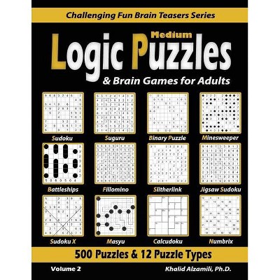 Medium Logic Puzzles & Brain Games for Adults - (Challenging Fun Brain Teasers) by  Khalid Alzamili (Paperback)