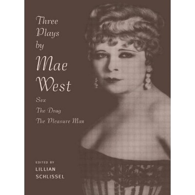 Three Plays by Mae West - by  Lillian Schlissel (Paperback)