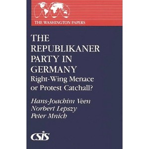 The Republikaner Party in Germany - (Washington Papers) by  Hans-Joachim Veen & Norbert Lepszy & Peter Mnich (Paperback) - 1 of 1