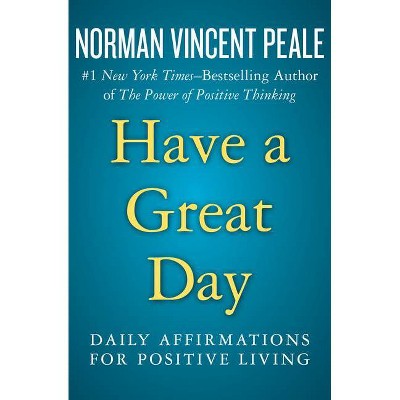 Have a Great Day - by  Norman Vincent Peale (Paperback)