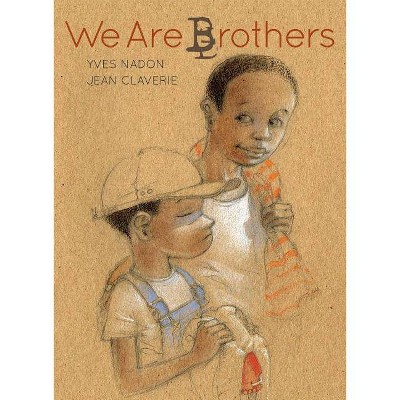 We Are Brothers - by  Yves Nadon (Hardcover)