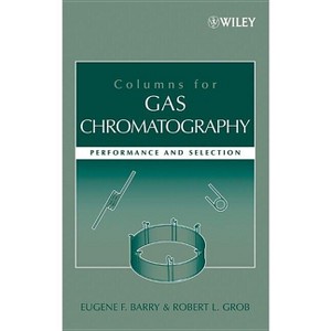 Columns for Gas Chromatography - by  Eugene F Barry & Robert L Grob (Hardcover) - 1 of 1