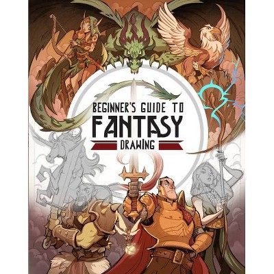 Beginner's Guide to Fantasy Drawing - by  Publishing 3dtotal (Paperback)