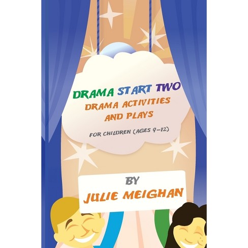 Drama Start Two Drama Activities and Plays for Children (ages 9-12) - by  Julie Meighan (Paperback) - image 1 of 1