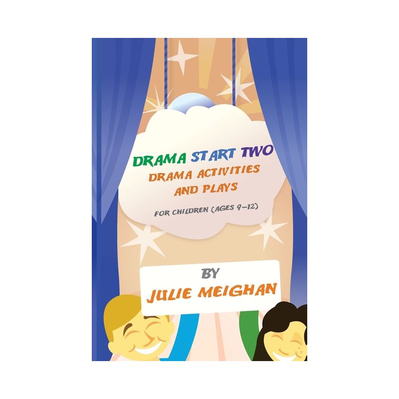 Drama Start Two Drama Activities and Plays for Children (ages 9-12) - by  Julie Meighan (Paperback), 1 of 2