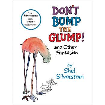Don't Bump the Glump! And Other Fantasie (Reissue) (Hardcover) by Shel Silverstein