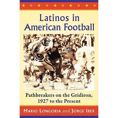 Latinos in American Football - by  Mario Longoria & Jorge Iber (Paperback)